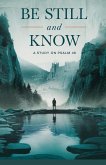 Be Still and Know Be Still and Know