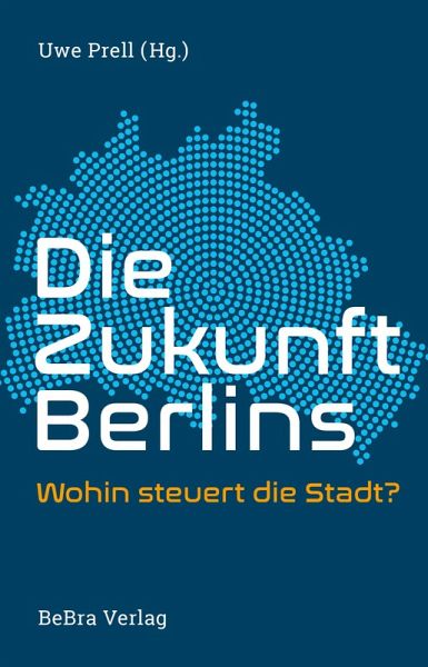 Die Zukunft Berlins Die Zukunft Berlins