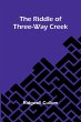 The Riddle Of Three-Way Creek - Bild 1