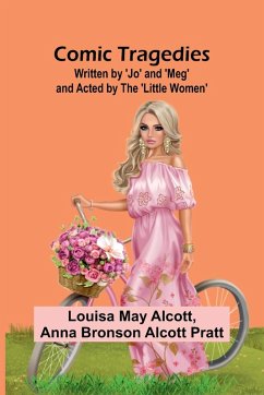 Cover Comic Tragedies; Written By 'Jo' And 'Meg' And Acted By The 'Little Women'