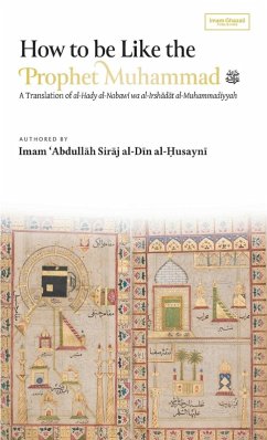 How to be Like the Prophet Muhammad ¿ (al-Hady) (HB) - Al-Husayni, Abdullah Siraj Al-Din