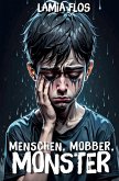 Menschen, Mobber, Monster Menschen, Mobber, Monster