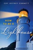 How To Be A Lighthouse