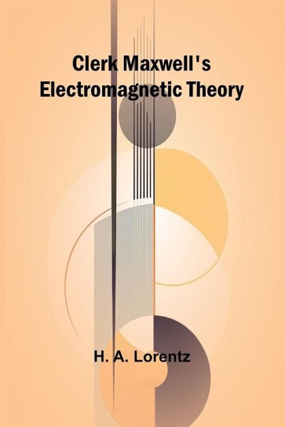 Clerk Maxwell'S Electromagnetic Theory Clerk Maxwell'S Electromagnetic Theory