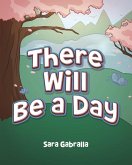 There Will Be a Day There Will Be a Day