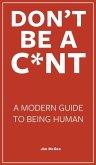 Don't Be A C*nt Don't Be A C*nt