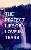 The Perfect Life of Love in Tears The Perfect Life of Love in Tears