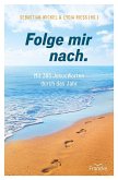 Folge mir nach. Folge mir nach.