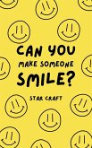 Can You Make Someone Smile? Can You Make Someone Smile?