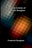 Collected Articles Of Frederick Douglass Collected Articles Of Frederick Douglass
