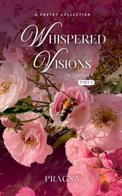 Whispered Visions of the Soul (Part 2) - Pragna Whispered Visions of the Soul (Part 2) - Pragna