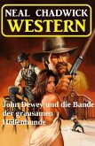 John Dewey und die Bande der grausamen Höllenhunde: Western (eBook, ePUB) John Dewey und die Bande der grausamen Höllenhunde: Western (eBook, ePUB)