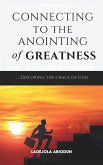 Connecting to the Anointing of Greatness (eBook, ePUB) Connecting to the Anointing of Greatness (eBook, ePUB)