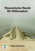 Theoretische Physik für Philosophen (eBook, PDF) Theoretische Physik für Philosophen (eBook, PDF)