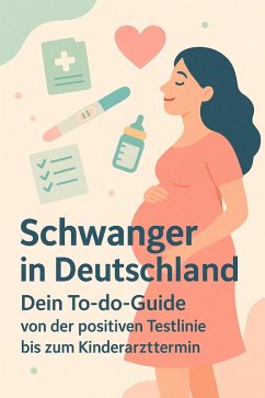 Cover Schwangerschaft in Deutschland - Dein To-do-Guide von der positiven Testlinie bis zum Kinderarzttermin (eBook, ePUB)