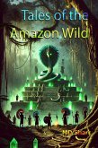 Tales of the Amazon Wild (eBook, ePUB) Tales of the Amazon Wild (eBook, ePUB)