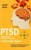 Ptsd: How to Avoid Causing It and How to Recover From It (Nurturing the Wounded Inner Child in the Journey of C-ptsd Recovery) (eBook, ePUB) Ptsd: How to Avoid Causing It and How to Recover From It (Nurturing the Wounded Inner Child in the Journey of C-ptsd Recovery) (eBook, ePUB)
