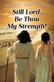Still Lord, Be Thou My Strength! (eBook, ePUB) Still Lord, Be Thou My Strength! (eBook, ePUB)