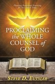 Proclaiming the Whole Counsel of God (eBook, ePUB) Proclaiming the Whole Counsel of God (eBook, ePUB)