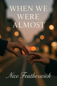 When We Were Almost (eBook, ePUB) - Featherwick, Nico