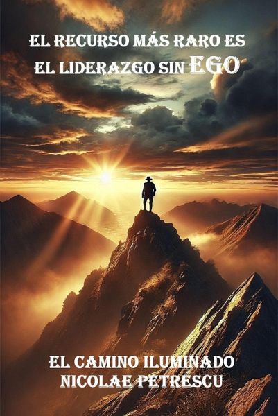 El Recurso Más Raro es el Liderazgo sin Ego - (eBook, ePUB)