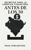 Secretos para la libertad financiera antes de los 30 (eBook, ePUB) Secretos para la libertad financiera antes de los 30 (eBook, ePUB)