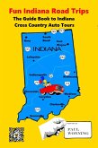 Fun Indiana Road Trips (Exploring Indiana, #1) (eBook, ePUB) Fun Indiana Road Trips (Exploring Indiana, #1) (eBook, ePUB)