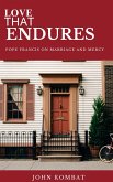 Love That Endures Pope Francis on Marriage and Mercy (eBook, ePUB) Love That Endures Pope Francis on Marriage and Mercy (eBook, ePUB)