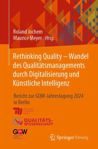 Rethinking Quality - Wandel des Qualitätsmanagements durch Digitalisierung und Künstliche Intelligenz (eBook, PDF) Rethinking Quality - Wandel des Qualitätsmanagements durch Digitalisierung und Künstliche Intelligenz (eBook, PDF)