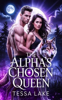 The Alpha's Chosen Queen (eBook, ePUB) - Lake, Tessa