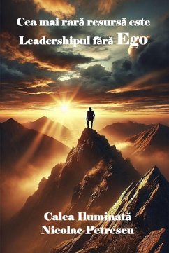 Cover Cea Mai Rara Resursa este Leadershipul Fara Ego (eBook, ePUB)