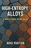 High-Entropy Alloys: A Simple Guide to Big Ideas (eBook, ePUB) High-Entropy Alloys: A Simple Guide to Big Ideas (eBook, ePUB)