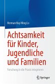 Achtsamkeit für Kinder, Jugendliche und Familien (eBook, PDF) Achtsamkeit für Kinder, Jugendliche und Familien (eBook, PDF)