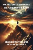 Die seltenste Ressource ist Fuhrung ohne Ego (eBook, ePUB) Die seltenste Ressource ist Fuhrung ohne Ego (eBook, ePUB)