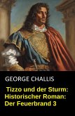 Tizzo und der Sturm: Historischer Roman: Der Feuerbrand 3 (eBook, ePUB)