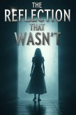 The Reflection That Wasn't (eBook, ePUB) The Reflection That Wasn't (eBook, ePUB)