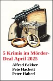 5 Krimis im Mörder-Deal April 2025 (eBook, ePUB) 5 Krimis im Mörder-Deal April 2025 (eBook, ePUB)