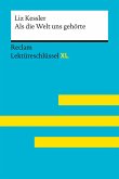 Als die Welt uns gehörte von Liz Kessler: Lektüreschlüssel mit Inhaltsangabe, Interpretation, Prüfungsaufgaben mit Lösungen, Lernglossar. (Reclam Lektüreschlüssel XL) (eBook, ePUB) Als die Welt uns gehörte von Liz Kessler: Lektüreschlüssel mit Inhaltsangabe, Interpretation, Prüfungsaufgaben mit Lösungen, Lernglossar. (Reclam Lektüreschlüssel XL) (eBook, ePUB)