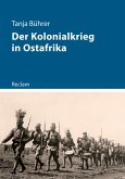 Der Kolonialkrieg in Ostafrika (eBook, ePUB) Der Kolonialkrieg in Ostafrika (eBook, ePUB)