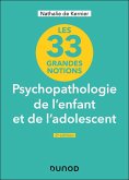 33 grandes notions de psychopathologie de l'enfant et de l'adolescent - 2e éd. (eBook, ePUB) 33 grandes notions de psychopathologie de l'enfant et de l'adolescent - 2e éd. (eBook, ePUB)