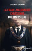 La franc-maçonnerie chrétienne, une imposture (eBook, ePUB) La franc-maçonnerie chrétienne, une imposture (eBook, ePUB)