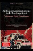 Ambulanceverpleegkundige in de Reddingsdienst: Professionele Zorg in Acute Situaties (eBook, ePUB) Ambulanceverpleegkundige in de Reddingsdienst: Professionele Zorg in Acute Situaties (eBook, ePUB)