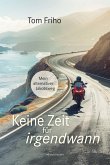 Keine Zeit für irgendwann (eBook, ePUB) Keine Zeit für irgendwann (eBook, ePUB)