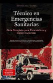 Técnico en Emergencias Sanitarias: Guía Completa para Paramédicos y Señor Socorrista (eBook, ePUB) Técnico en Emergencias Sanitarias: Guía Completa para Paramédicos y Señor Socorrista (eBook, ePUB)