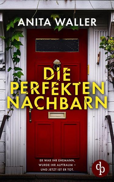 Die perfekten Nachbarn Ein fesselnder Psychothriller voller Geheimnisse und Twists (eBook, ePUB) Die perfekten Nachbarn Ein fesselnder Psychothriller voller Geheimnisse und Twists (eBook, ePUB)