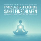 Geführte Hypnose gegen Erschöpfung – Sanft einschlafen, neue Energie tanken, Körper und Geist revitalisieren, Burnout vorbeugen (MP3-Download) Geführte Hypnose gegen Erschöpfung – Sanft einschlafen, neue Energie tanken, Körper und Geist revitalisieren, Burnout vorbeugen (MP3-Download)