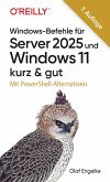 Windows-Befehle für Server 2025 und Windows 11 - kurz & gut (eBook, ePUB) Windows-Befehle für Server 2025 und Windows 11 - kurz & gut (eBook, ePUB)