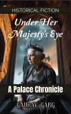 Under Her Majesty's Eye: A Palace Chronicle (eBook, ePUB) Under Her Majesty's Eye: A Palace Chronicle (eBook, ePUB)