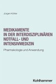 Medikamente in der interdisziplinären Notfall- und Intensivmedizin (eBook, PDF) Medikamente in der interdisziplinären Notfall- und Intensivmedizin (eBook, PDF)