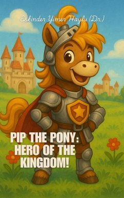 Cover Pip the Pony: Hero of the Kingdom! (eBook, ePUB)